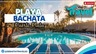 HOTEL PLAYA BACHATA PUERTO PLATA República Dominicana ✨️ [upl. by Ramedlab988]