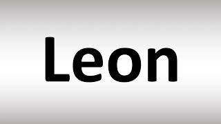 How to Pronounce Leon [upl. by Haneeja]