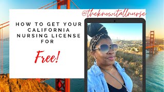 How To Get Your California Nursing License For FREE 🤩 [upl. by Calen594]