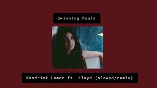 swimming pools •• kendrick lamar ft lloyd slowedremix [upl. by Doble]