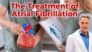 The Treatment of Atrial Fibrillation [upl. by Gibbie]