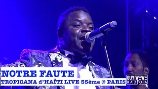 NOTRE FAUTE LIVE  TROPICANA DHAÏTI LIVE  PARIS 22 SEPT 2018 [upl. by Candie]