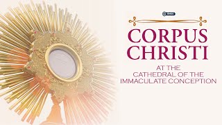 Corpus Christi Mass at the Cathedral of the Immaculate Conception [upl. by Darlleen]