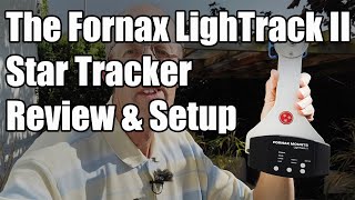 Fornax LighTrack II Star Tracker Review amp Setup [upl. by Boice]