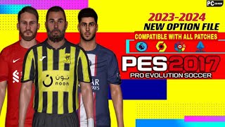 PES 2017 NEW OPTION FILE 20232024  COMPATIBLE WITH ALL PATCHES [upl. by Earissed846]