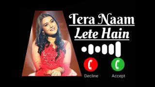 Tera Nam Lete Hain Nishtha sharma NEW RINGTONE Sad slow rimgtone Love you ringtone [upl. by Aerdnod149]