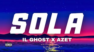 SOLA  Il Ghost FT Azet  TESTO UFFICIALE [upl. by Deeas]