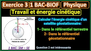 Travail et énergie cinétique  Exercice 3  Satellite géostationnaire  1BACBIOF [upl. by Isyed]