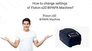 How to change settings of BIPAPA Machine l Floton s20 BIPAPA Machine lबायपेप मशिन को कैसे चलाते है। [upl. by Pogue]