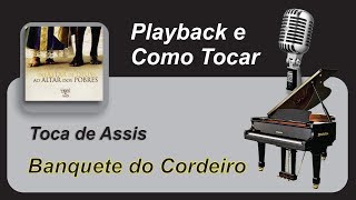 PLAYBACK e COMO TOCAR   Banquete do Cordeiro  Toca de Assis [upl. by Bailie51]