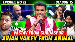 ARJAN VAILEY  VASTAV KUMAR FROM GURDASPUR  INDIAN IDOL 15 EPISODE 13  REACTION BY RG  ANIMAL [upl. by Coumas345]