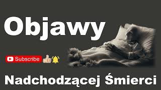 Objawy Nadchodzącej Śmierci [upl. by Idahs239]