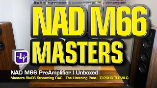 NAD Masters M66 BluOS Streaming DACPreamplifier Unboxed  The Listening Post  TLPCHC TLPWLG [upl. by Shurlock]