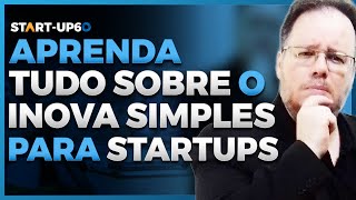 Aprenda Tudo Sobre o Inova Simples para Startups [upl. by Epilihp]