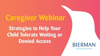 Caregiver Webinar Strategies to Help Your Child Tolerate Waiting or Denied Access [upl. by Mcclary]