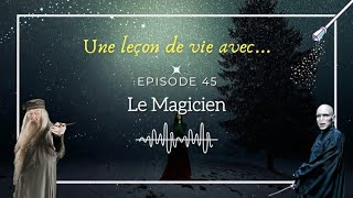 Ép 45  Une leçon de vie avec le Magicien arcane majeur tarot [upl. by Enedan]