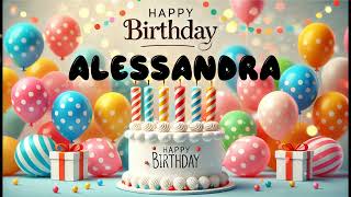 Happy Birthday ALESSANDRA Happy Birthday Song Birthday Wishes Birthday Party [upl. by Vite642]