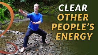 9minute Qi Gong Routine to Clear Other Peoples Energy quotAcquired Qiquot [upl. by Yarw]