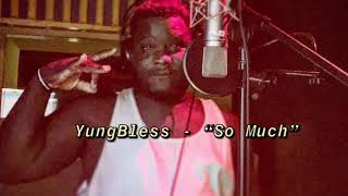 Yung Bless  “So Much” Produce By Yung Romo Beatz 🔥🔥🔥‼️‼️‼️♨️♨️♨️ [upl. by Cuthburt]