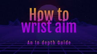 Wrist To Arm AimingHow To Arm Aim  An In depth Guide [upl. by Kirkwood]