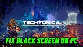 How To Fix Techtonica Stuck On Black Screen Error  Fix Techtonica Black Screen Issue on PC [upl. by Ayana979]