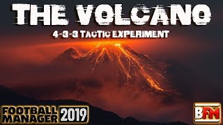 FM19  BEST TACTIC EVER  Volcano 433 Experiment  Football Manager 2019 [upl. by Mair438]