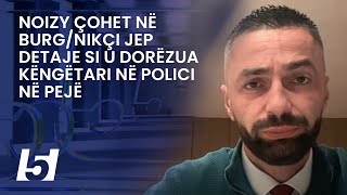 Noizy çohet në burgNikçi jep detaje si u dorëzua këngëtari në polici në Pejë [upl. by Fidelity]