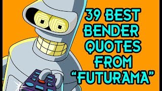 39 Best Bender Quotes From quotFuturamaquot [upl. by Sueahccaz]