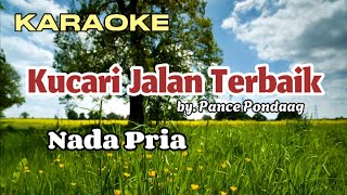 KUCARI JALAN TERBAIK  KARAOKE  Nada Pria [upl. by Yanad183]