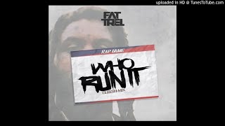 Fat Trel  Who Run It [upl. by Whittaker]