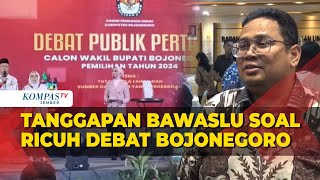 Respons Bawaslu RI Soal Ricuh Debat Pilkada Bojonegoro [upl. by Webster]