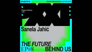 The Future Behind Us  Ep 8 Taming AI Playing AI w Sanela Jahić [upl. by Teresina]