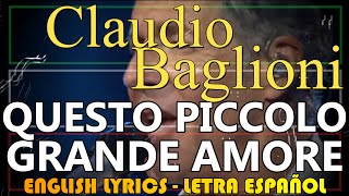 QUESTO PICCOLO GRANDE AMORE  Claudio Baglioni 1972 Letra Español English Lyrics Testo italiano [upl. by Nyliuqcaj]