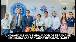 Embajador español se suma a las acciones por Santa Marta y propone trabajo conjunto con UNIMAGDALENA [upl. by Lamrert]