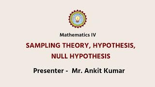 Mathemathics  IV  Sampling Theory Hypothesis Null Hypothesis  6 [upl. by Nerta]