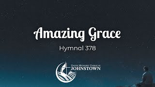 “Amazing Grace”  Hymnal 378  UMC Johnstown [upl. by Attennaj622]