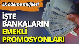 Ek ödeme müjdesi İşte bankaların emekli promosyonları [upl. by Eillil]