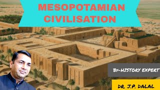 MESOPOTAMIAN CIVILISATION  DETAILED ANALYSIS  DR JP DALAL [upl. by Centonze910]