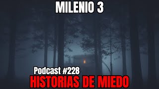 Milenio 3  Historias de miedo Podcast 228 [upl. by Alleira112]