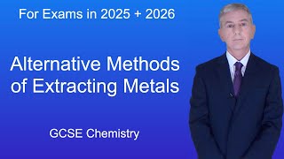 GCSE Chemistry Revision quotAlternative Methods of Extracting Metalsquot [upl. by Poyssick]