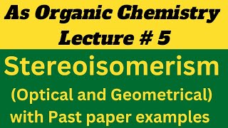 As Organic Chem  Stereoisomerism Optical and CisTrans with past paper examples Lecture  5 [upl. by Ssalguod]