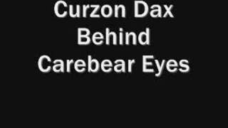 Curzon Dax  Behind Carebear Eyes [upl. by Tamera]