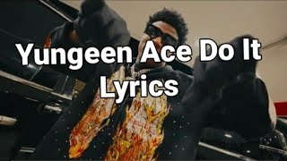 Yungeen Ace  Do It Lyrics [upl. by Einnig868]