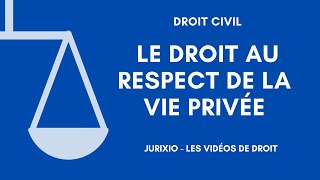 Larticle 9 du Code civil  le droit au respect de la vie privée notion limites sanctions [upl. by Sheffy]