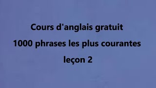 Cours dAnglais Gratuit pour Débutants  1000 Phrases les Plus Utilisées  Partie 2 [upl. by Aydan]