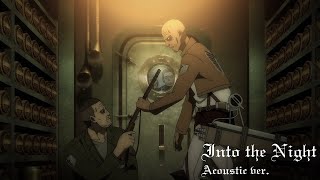 Attack on Titan Season 4 Part 2 OST  Into the Night Acoustic ver [upl. by Oremo]