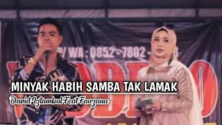 MINYAK HABIH SAMBA TAK LAMAK  David Iztambul feat Fauzana [upl. by Viki]