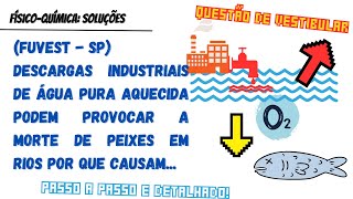 Fuvest  SP Descargas industriais de água pura aquecida podem provocar a morte de peixes em rios [upl. by Fletcher]