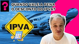 QUANDO VALE A PENA O DESCONTO DO IPVA  ECONOMIA ESTÃ EM TUDO 266 [upl. by Sumner]