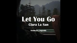 Clara La San  Let You Go traduçãolegenda [upl. by Ariaes838]